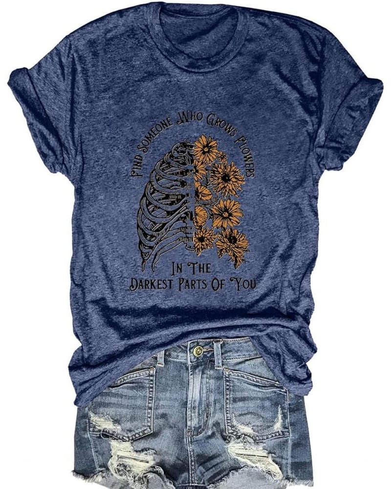 Women Find Someone Who Grows Flowers in The Darkest Parts of You T Shirt Country Music Shirt Western Graphic Tees Blue $9.59 ...